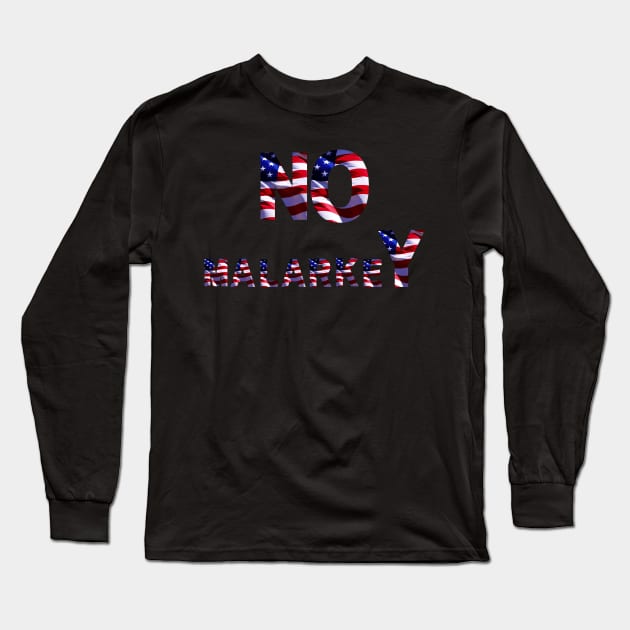 No malarkey shirt Long Sleeve T-Shirt by pmeekukkuk